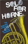 Solo for Horne - The Biography of Kenneth Horne by HACKFORTH, Norman